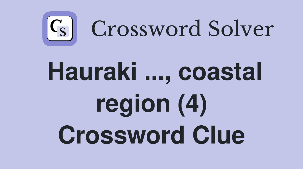 Hauraki, coastal region (4) Crossword Clue Answers Crossword Solver